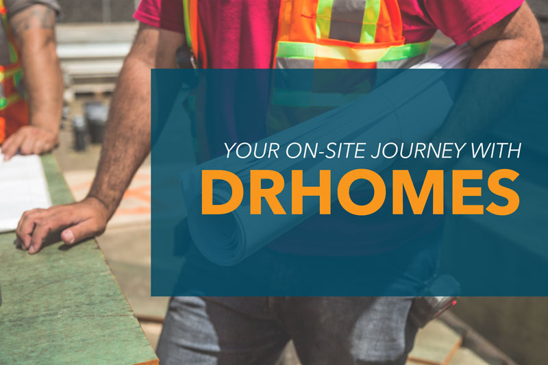 Your On-Site Journey with DRHomes
