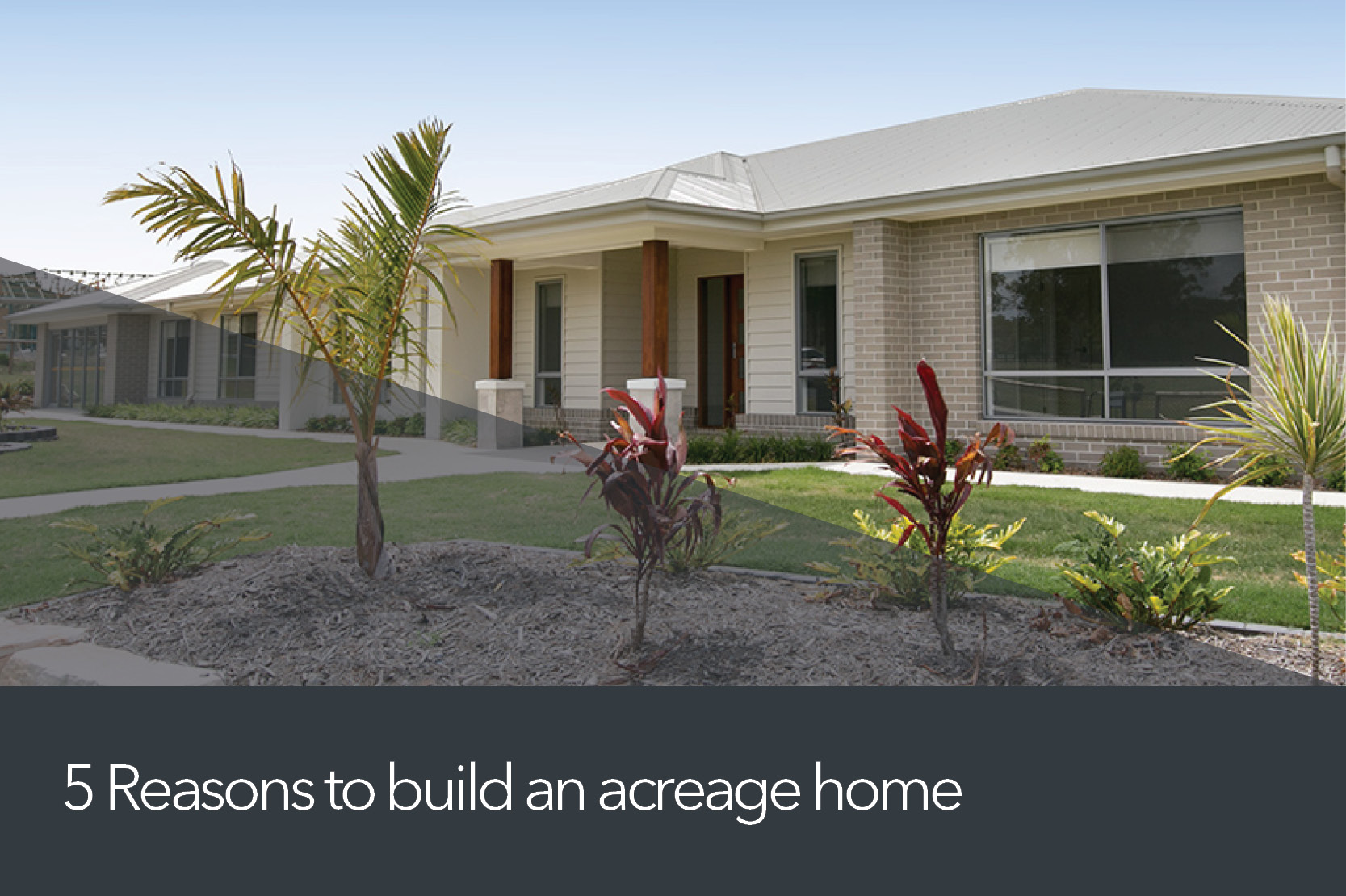 5 Reasons to Build an Acreage Home